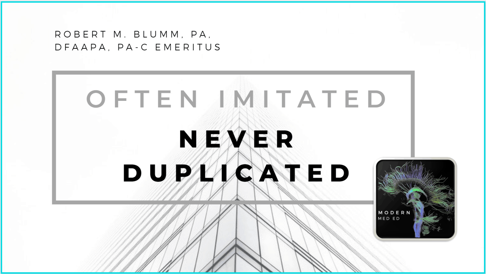 Often Imitated Never Duplicated » Modern MedEd