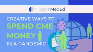 How to Spend CME money in a pandemic